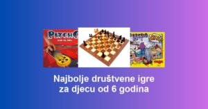Najbolje društvene igre za djecu od 6 godina