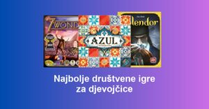 Najbolje društvene igre za djevojčice