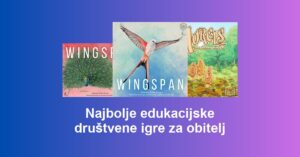 Najbolje edukacijske društvene igre za obitelj