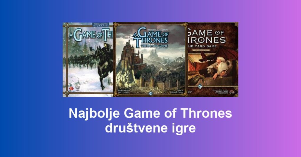 Najbolje Game of Thrones društvene igre