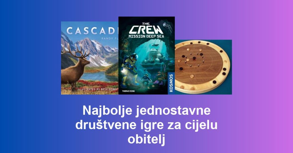 Najbolje jednostavne društvene igre za cijelu obitelj