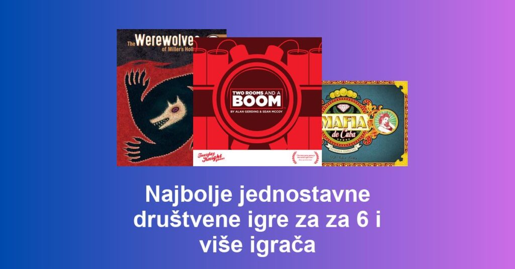 Najbolje jednostavne društvene igre za za 6 i više igrača