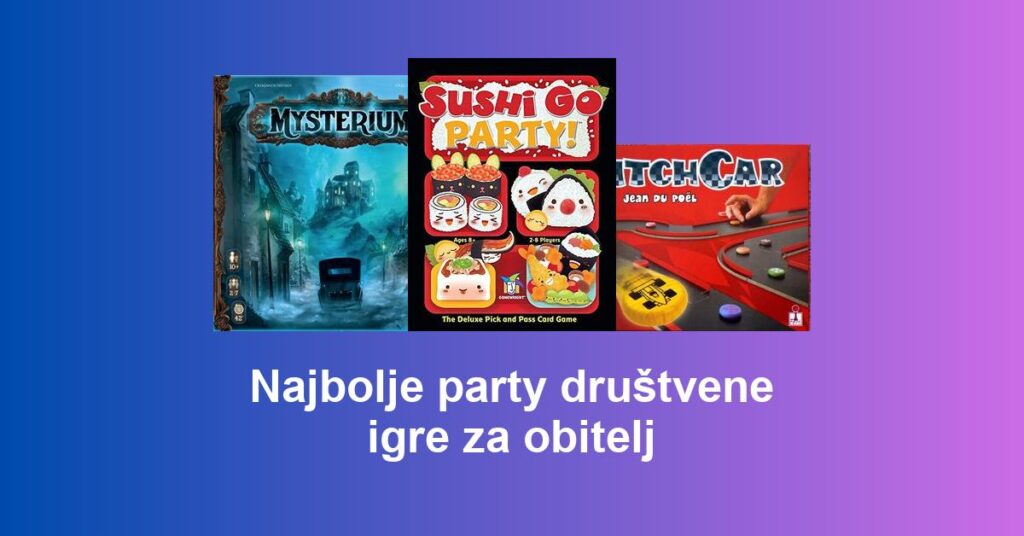 Najbolje party društvene igre za obitelj