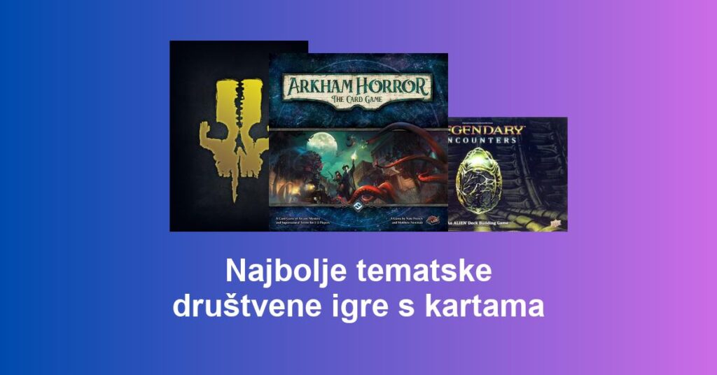 Najbolje tematske društvene igre s kartama